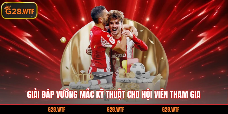 Giải đáp vướng mắc kỹ thuật cho hội viên tham gia