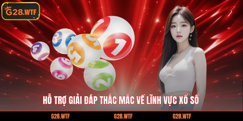 Hỗ trợ giải đáp thắc mắc về lĩnh vực xổ số