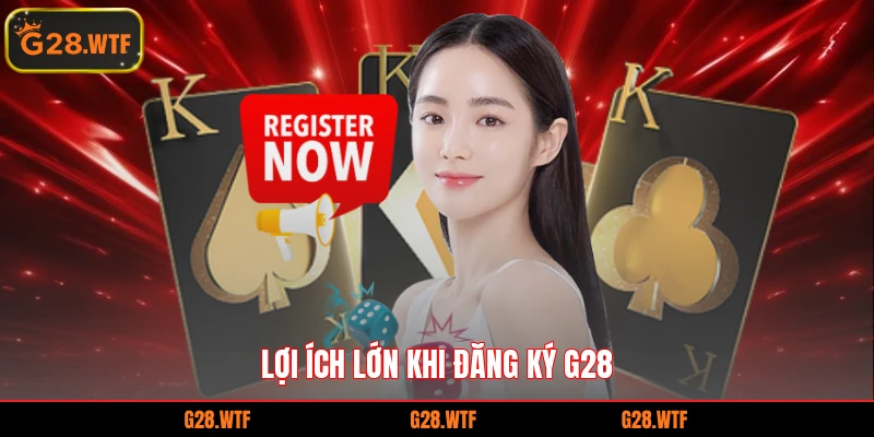 Lợi ích lớn khi đăng ký G28