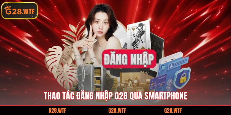 Thao tác đăng nhập G28 qua smartphone
