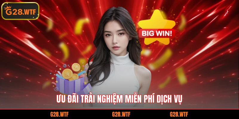 Ưu đãi trải nghiệm miễn phí